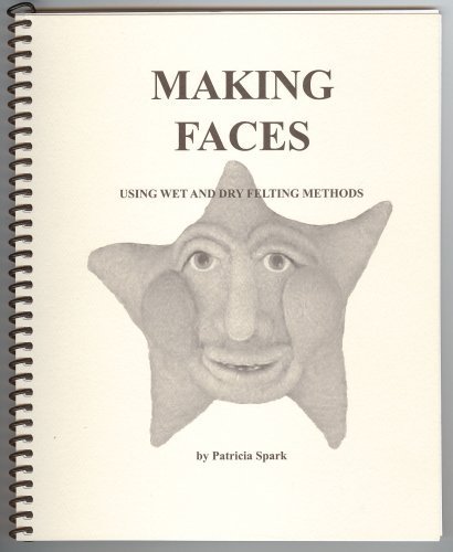 

Making Faces Using Wet and Dry Felting Methods [signed] [first edition]