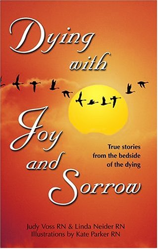 9780975370506: Dying with Joy and Sorrow: True Stories from the Bedside of the Dying