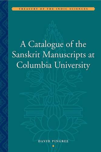 Beispielbild fr A Catalogue of the Sanskrit Manuscripts at Columbia University (Treasury of the Indic Sciences) zum Verkauf von Midtown Scholar Bookstore