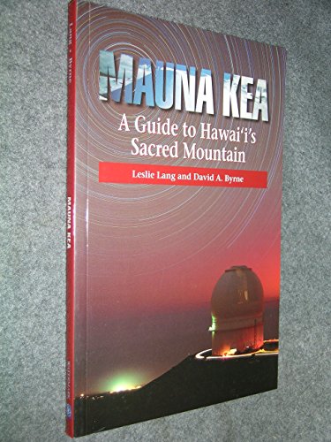 Imagen de archivo de Mauna Kea, A Guide To Hawaii's Sacred Mountain a la venta por SecondSale