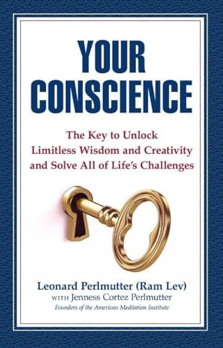 Stock image for Your Conscience: The Key to Unlock Limitless Wisdom and Creativity and Solve All of Life's Challenges for sale by SecondSale