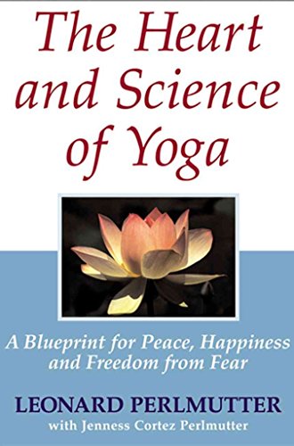 Beispielbild fr Heart and Science of Yoga : A Blueprint for Peace, Happiness and Freedom from Fear zum Verkauf von Better World Books