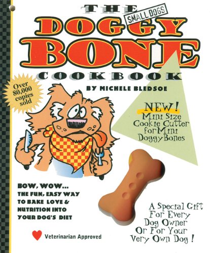 Beispielbild fr The Small Dogs Doggy Bone Cookbook: The Fun, Easy Way to Bake Love and Nutrition into Your Dog's Diet zum Verkauf von SecondSale