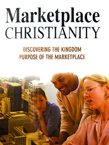 Imagen de archivo de Marketplace Christianity: Discovering the Kingdon of Purpose of the Marketplace a la venta por WorldofBooks