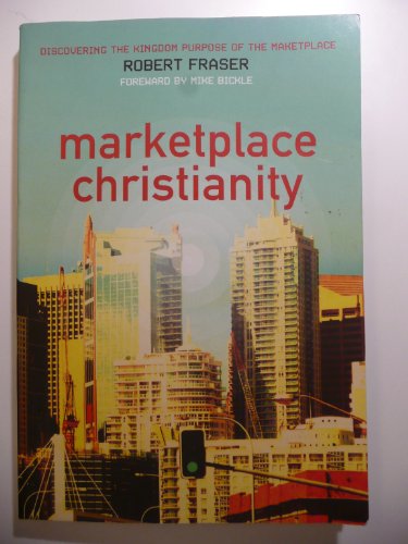 Beispielbild fr Marketplace Christianity: Discovering the Kingdom Purpose of the Marketplace zum Verkauf von SecondSale