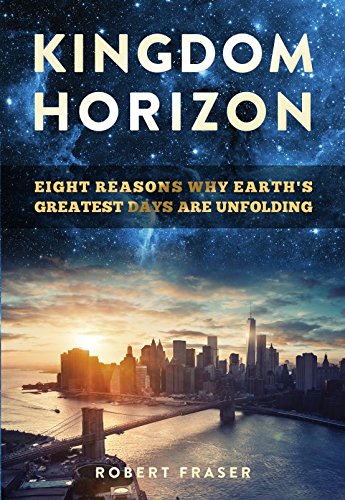 Stock image for Kingdom Horizon: Eight Reasons Why Earths Greatest Days are Unfolding for sale by ThriftBooks-Dallas