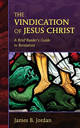 Stock image for The Vindication of Jesus Christ: A Brief Reader's Guide to Revelation for sale by BooksRun