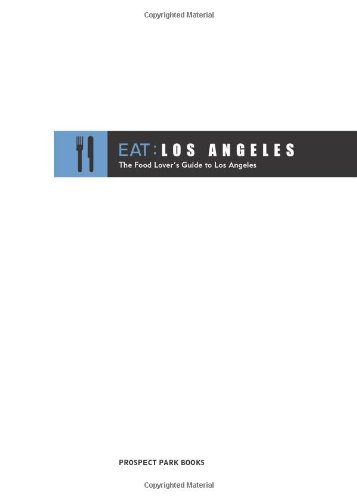 Stock image for EAT Los Angeles: The Food Lover's Guide to Los Angeles for sale by Books From California