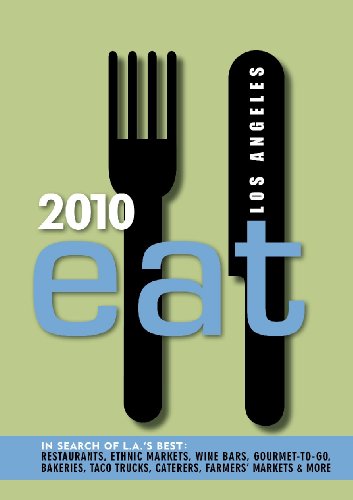 Beispielbild fr Eat 2010 Los Angeles: The Food Lover's Guide to Los Angeles zum Verkauf von Books From California