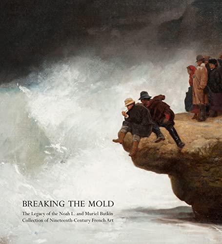 Beispielbild fr Breaking the Mold: The Legacy of Noah L. and Muriel S. Butkin Collection of Nineteenth-Century French Art zum Verkauf von Books From California