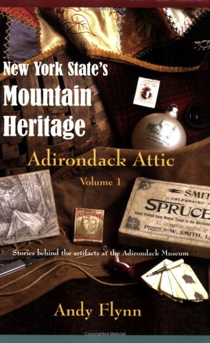 9780975400708: New York State's Mountain Heritage: Adirondack Attic, Vol. 1