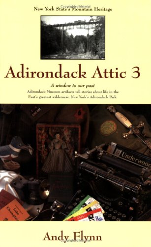 Stock image for New York State*s Mountain Heritage: Adirondack Attic, Vol. 3 for sale by dsmbooks