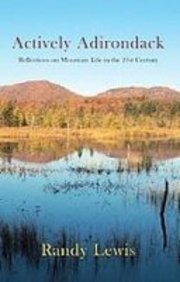 Beispielbild fr Actively Adirondack : Reflections on Mountain Life in the 21st Century zum Verkauf von Better World Books