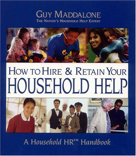 Stock image for How to Hire & Retain Your Household Help: A Household HR Handbook for sale by Better World Books