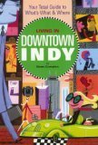 Beispielbild fr Living in Downtown Indy: Your Total Guide to What's What & Where zum Verkauf von Half Price Books Inc.