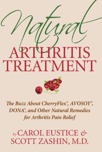 Imagen de archivo de Natural Arthritis Treatment: The Buzz About Cherry Flex, Avosoy, Dona and Other Natural Remedies for Arthritis Pain Relief a la venta por HPB-Movies