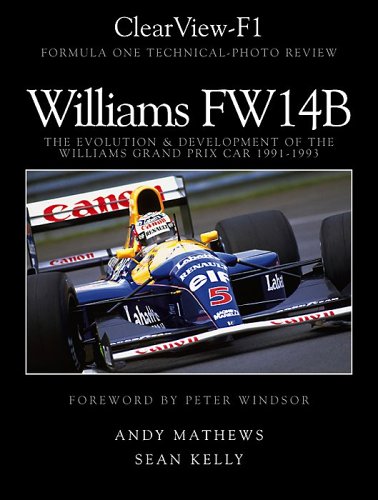 ClearView-F1, Williams FW14B, The Evolution and Development of the Williams Grand Prix Car 1991-1993 (9780975412701) by Andy Mathews; Sean Kelly