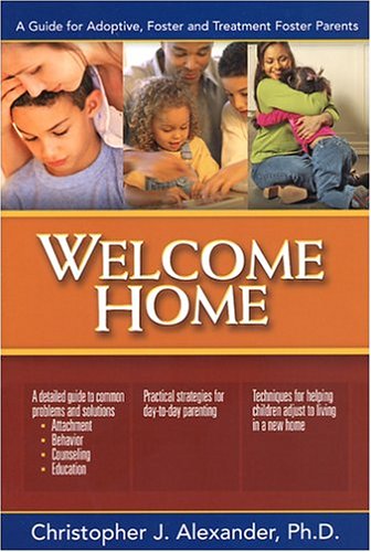 Stock image for Welcome Home: A Guide for Adoptive, Foster, and Treatment Foster Parents for sale by Hippo Books