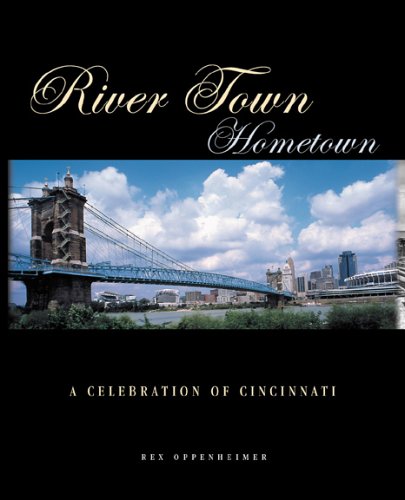 Imagen de archivo de River Town Hometown: a celebration of Cincinnati a la venta por Adkins Books
