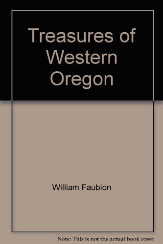 Beispielbild fr Treasures of Western Oregon (AMERICAN TREASURE SERIES, TWO) zum Verkauf von Goodwill Books