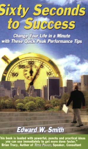 9780975416402: Sixty Seconds to Success: Change Your Life in a Minute With These Quick Peak Performance Tips