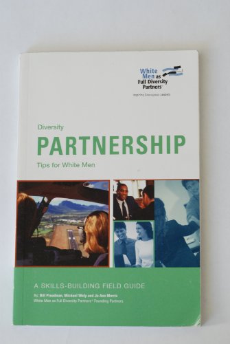 Imagen de archivo de Diversity Partnerhip Tips for White Men : A Skills Building Field Guide a la venta por Better World Books