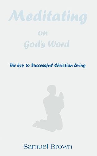 9780975419717: Meditating On God's Word: The Key To Successful Christian Living