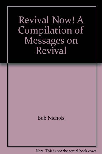 Stock image for Revival Now!: A Compilation of Messages on Revival for sale by Hawking Books