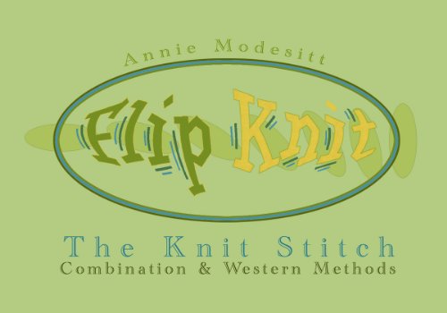 Flip Knit - The Knit Stitch (9780975421918) by Annie Modesitt