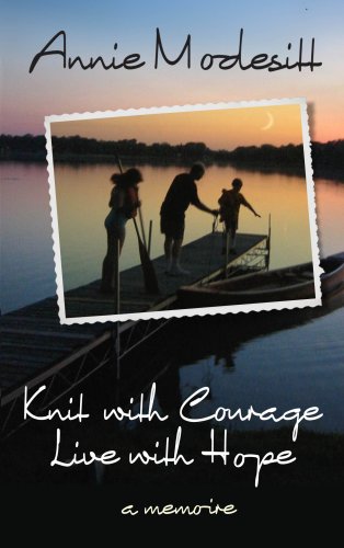 Knit with Courage, Live with Hope (9780975421925) by Annie Modesitt