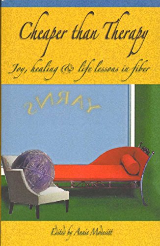 9780975421987: Cheaper Than Therapy: Joy, Healing & Life Lessons in Fiber