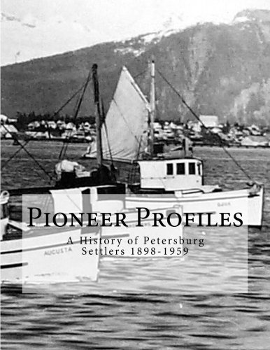 Beispielbild fr Pioneer Profiles: A History of Petersburg Settlers 1898-1959 zum Verkauf von GF Books, Inc.
