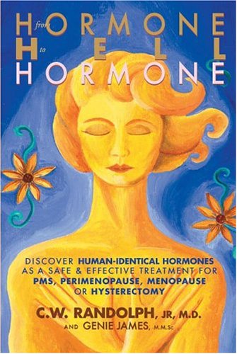 Stock image for From Hormone Hell to Hormone Well: Discover Human-Identical Hormones as a Safe & Effective Treatment for PMS, Perimenopause, Menopause or Hysterectomy for sale by Gulf Coast Books