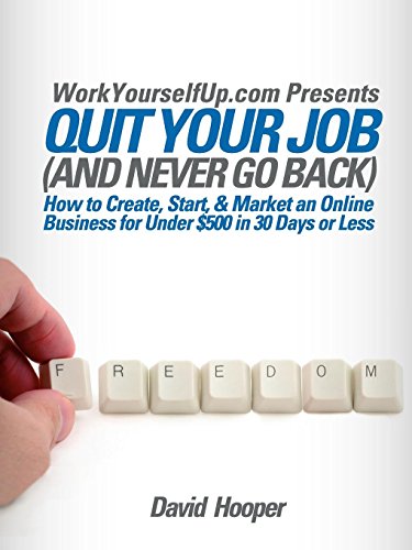 9780975436189: Quit Your Job (and Never Go Back) - How to Create, Start, & Market an Online Business for Under $500 in 30 Days or Less (WorkYourselfUp.com Presents)