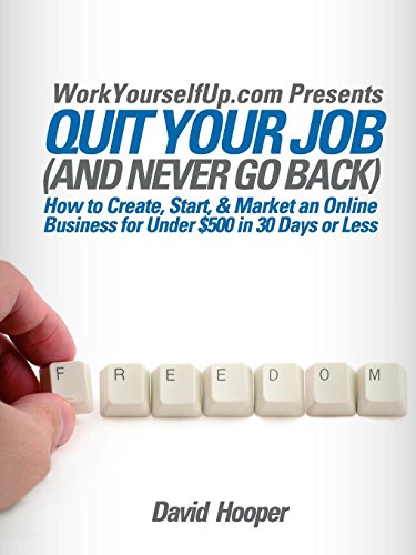 Stock image for Quit Your Job (and Never Go Back) - How to Create, Start, & Market an Online Business for Under $500 in 30 Days or Less (WorkYourselfUp.com Presents) for sale by SecondSale