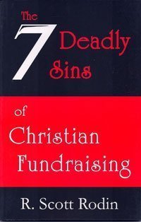 Beispielbild fr The Seven Deadly Sins of Christian Fundraising zum Verkauf von Better World Books