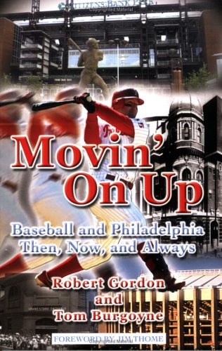 9780975441930: Movin' on Up: Baseball and Philadelphia Then, Now, and Always