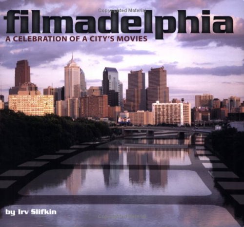 Stock image for Filmadelphia : A Celebration of a City's Movies for sale by Better World Books