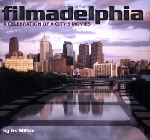 9780975441978: Filmadelphia: A Celebration of a City's Movies