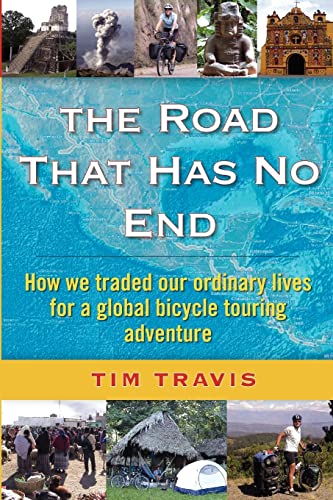 Stock image for The Road That Has No End : How We Traded in Our Ordinary Lives for an Around the World Bicycle Adventure for sale by Better World Books