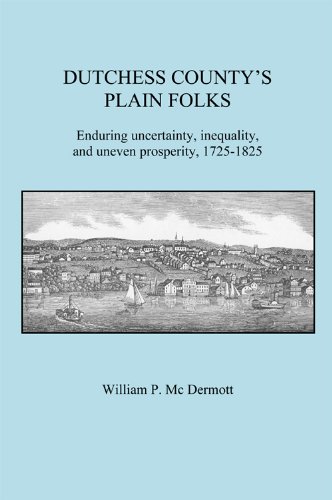 9780975460108: Dutchess County's Plain Folks: Enduring Uncertainty, Inequality, and Uneven Prosperity, 1725-1875