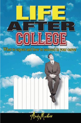 Stock image for Life After College: What to Expect and How to Succeed in Your Career for sale by The Book Spot