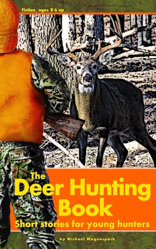 Imagen de archivo de The Deer Hunting Book: Short stories for young hunters a la venta por Reliant Bookstore