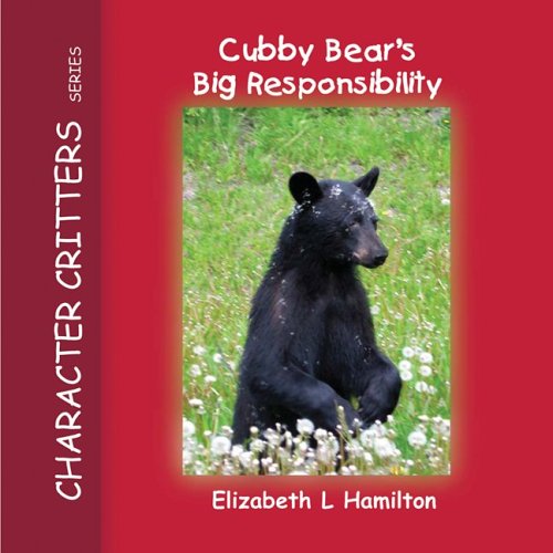 9780975462942: Cubby Bear's Big Responsibility (Character Critters Series, Vol. 8)