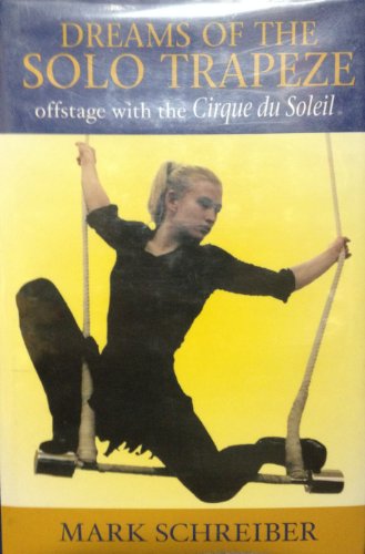 Beispielbild fr Dreams of the Solo Trapeze : Offstage with the Cirque du Soleil zum Verkauf von Better World Books