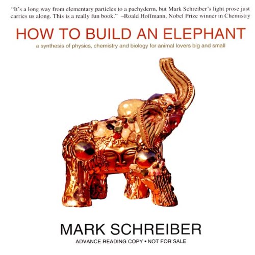 9780975466421: How to Build an Elephant: A Synthesis of Physics, Chemistry and Biology for Animal Lovers Big and Small