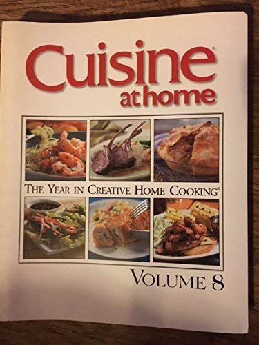 Stock image for Cuisine At Home - The Year in Creative Home Cooking, Volume 8 (Volume 8) for sale by -OnTimeBooks-
