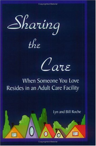 Beispielbild fr Sharing the Care: When Someone You Love Resides in an Adult Care Facility zum Verkauf von SecondSale