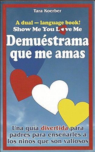 Imagen de archivo de Demuestrama que me Amas : Una guia divertida para padres para ensenarles a los ninos que son Valiosos a la venta por Better World Books: West