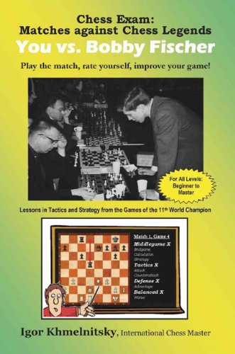 Beispielbild fr Chess Exam: You vs. Bobby Fischer: Matches Against Chess Legends: Play the Match, Rate Yourself, Improve Your Game! (Chess Exams) zum Verkauf von Books From California